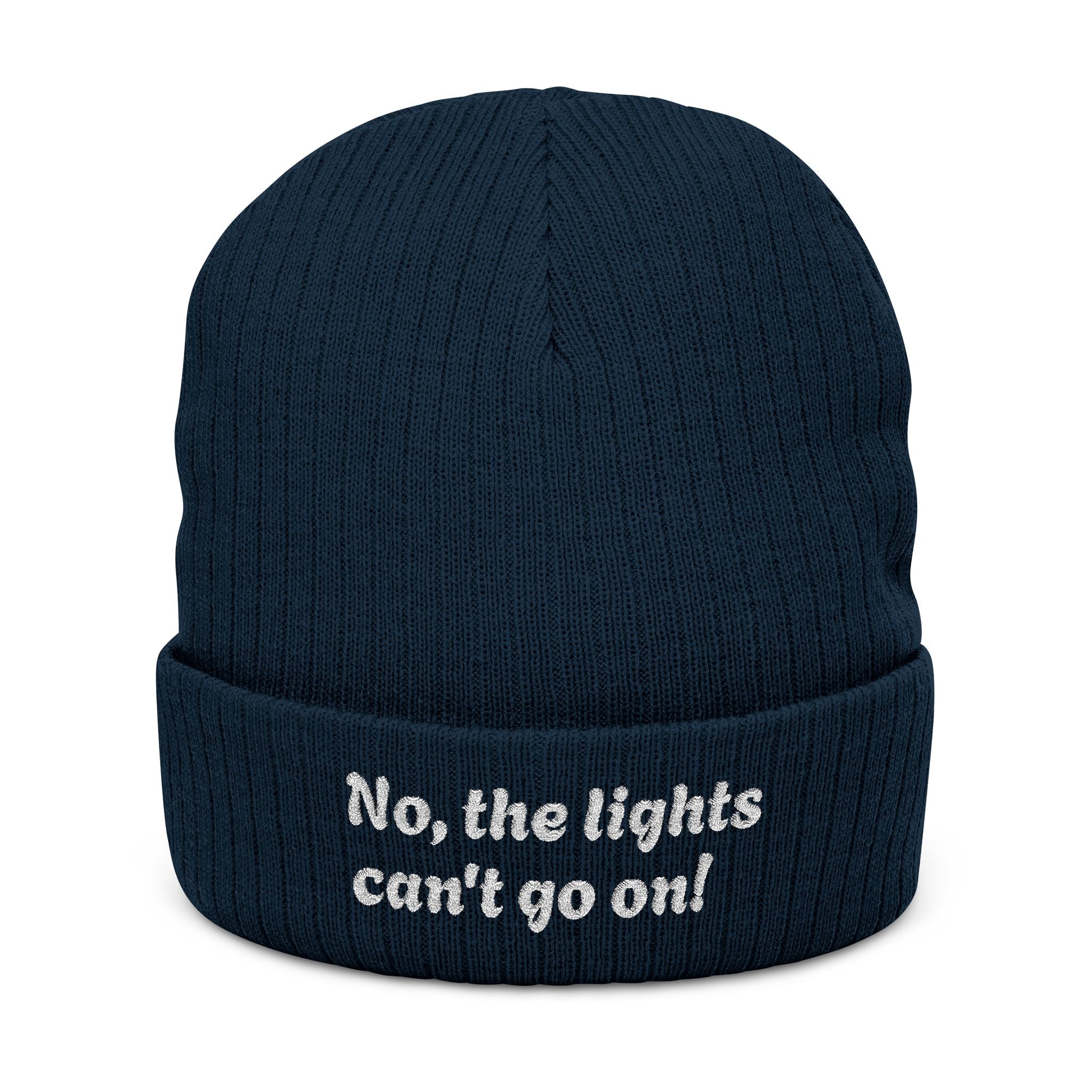 Ribbed Knit Beanie — Embroidered "No, the lights can't go on!" Winter Hat