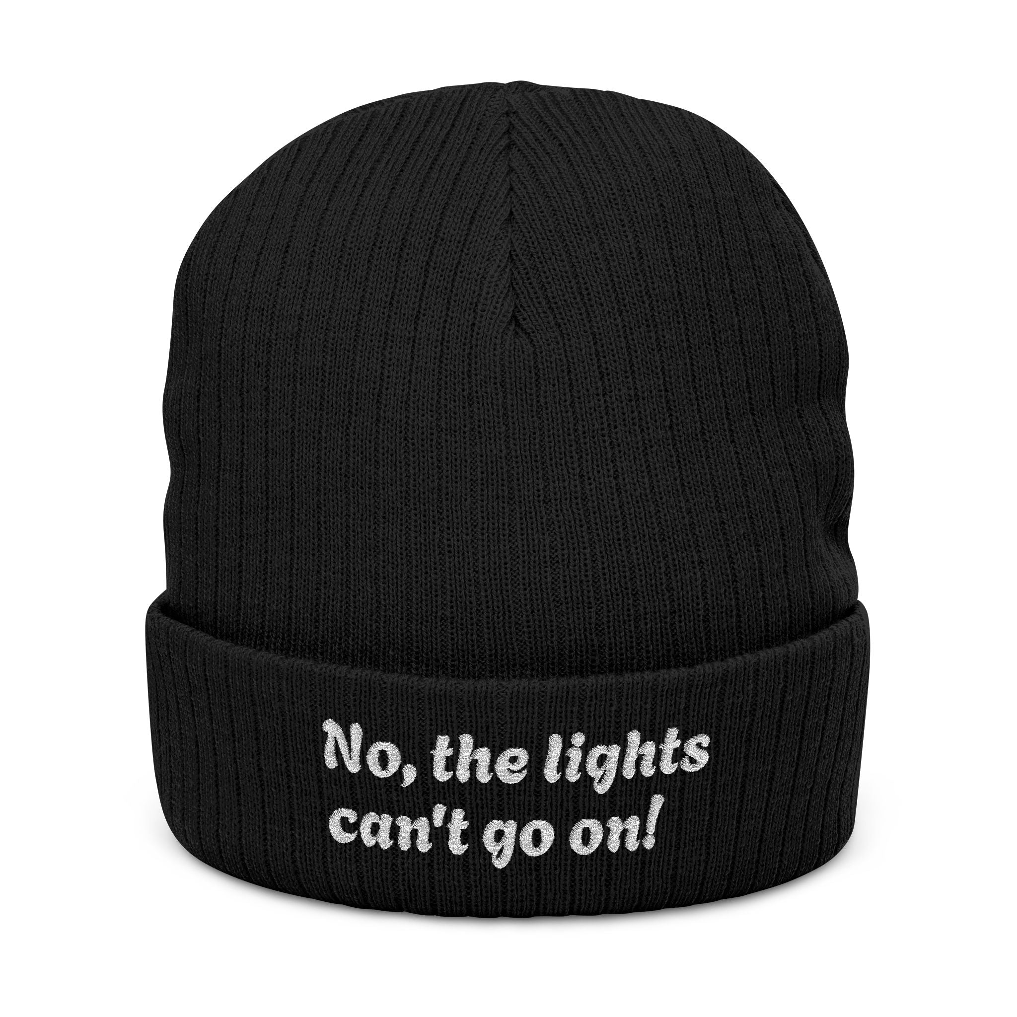 Ribbed Knit Beanie — Embroidered "No, the lights can't go on!" Winter Hat